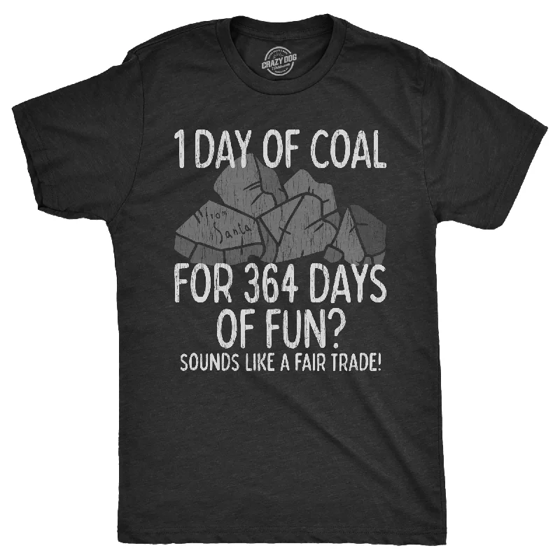 1 Day Of Coal For 364 Days Of Fun Men's T Shirt