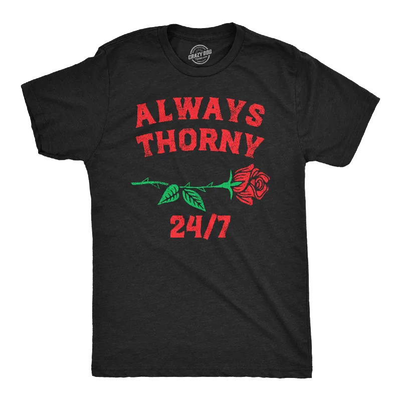 Always Thorny 24/7 Men's T Shirt