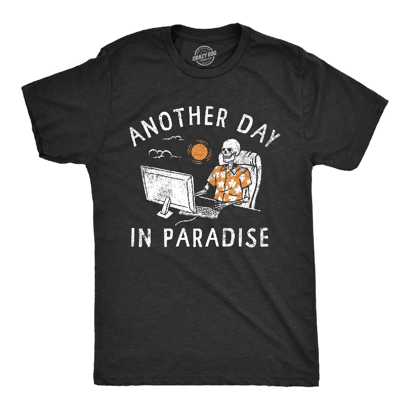 Another Day In Paradise Men's T Shirt