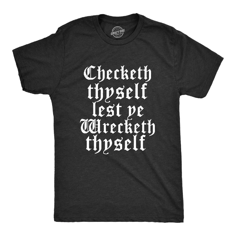 Checketh Thyself Lest Ye Wrecketh Thyself Men's T Shirt