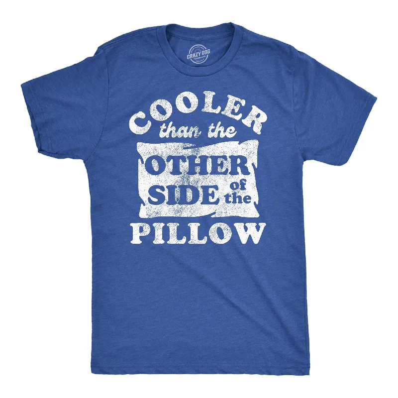 Cooler Than The Other Side Of The Pillow Men's T Shirt