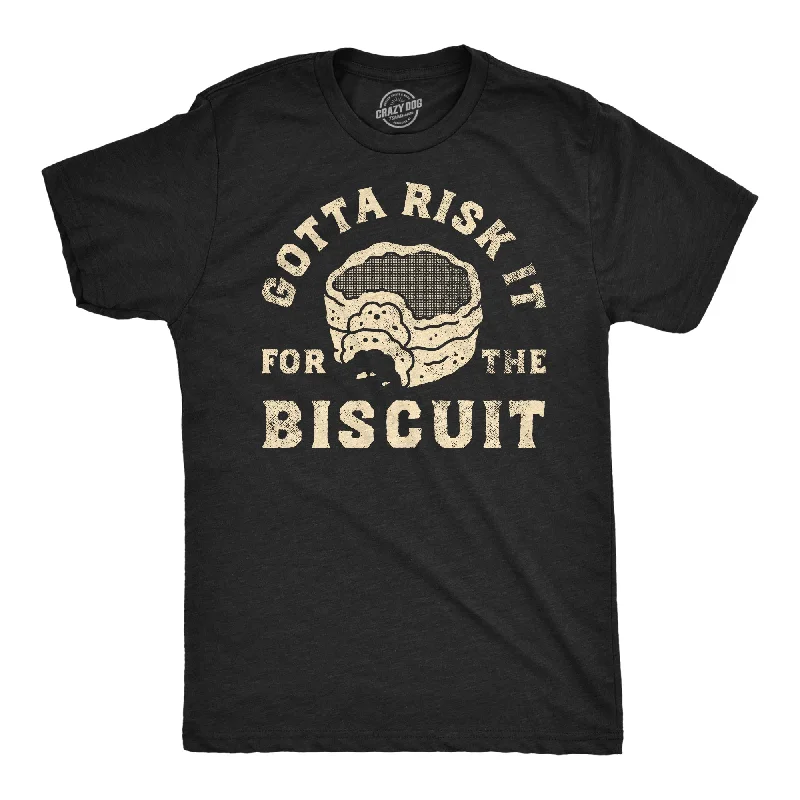 Gotta Risk It For The Biscuit Men's T Shirt