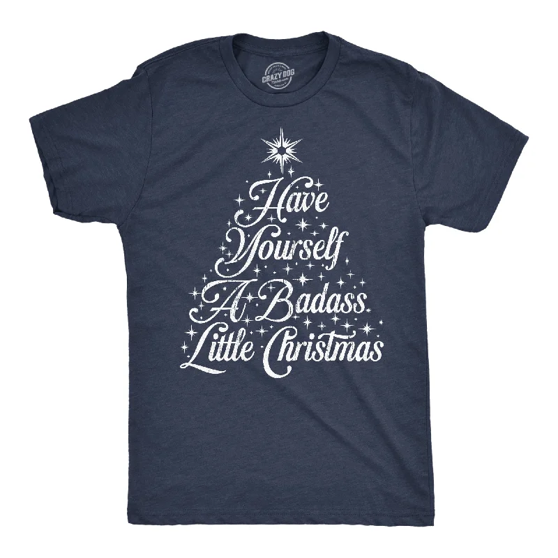 Have Yourself A Badass Little Christmas Men's T Shirt