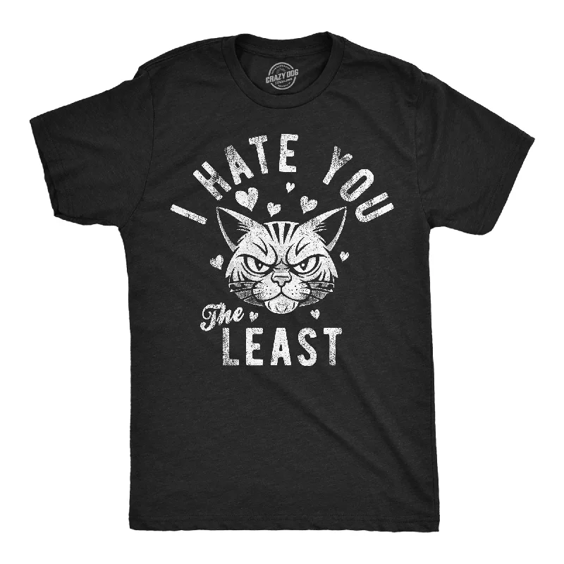 I Hate You The Least Men's T Shirt