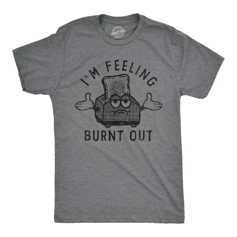 Im Feeling Burnt Out Men's T Shirt