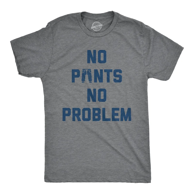 No Pants No Problem Men's T Shirt