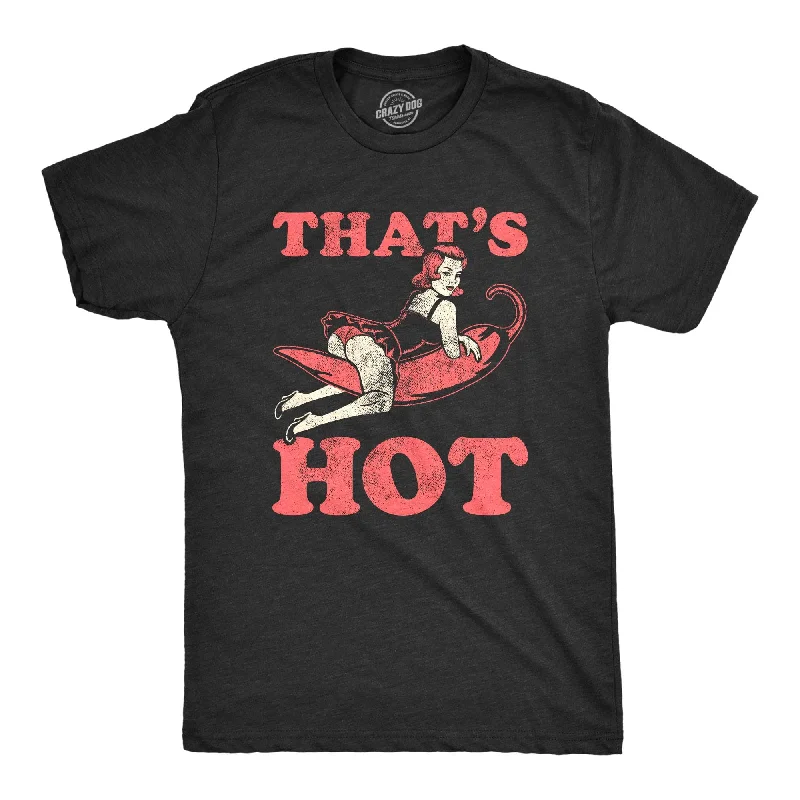 Thats Hot Men's T Shirt