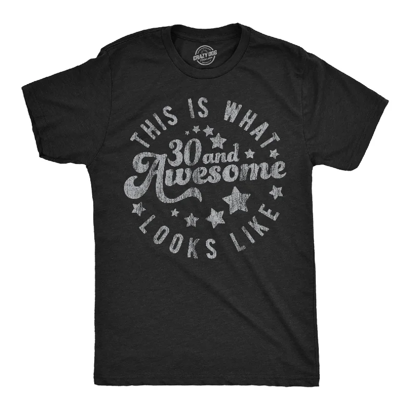 This Is What 30 And Awesome Looks Like Men's T Shirt