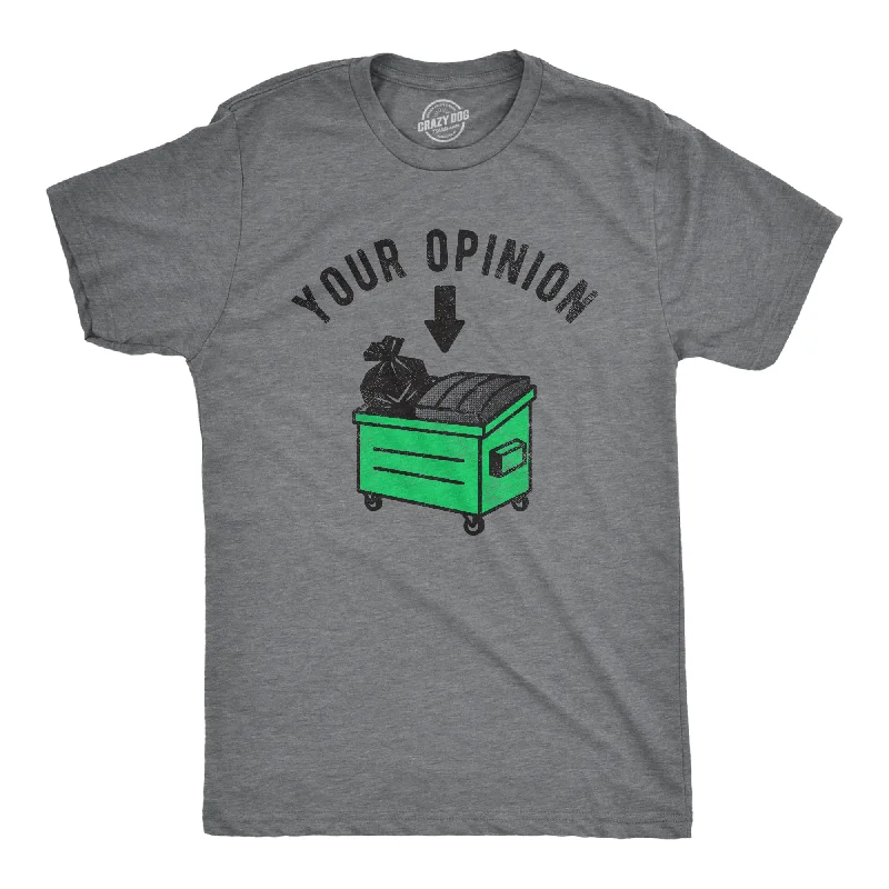 Your Opinion Dumpster Men's T Shirt